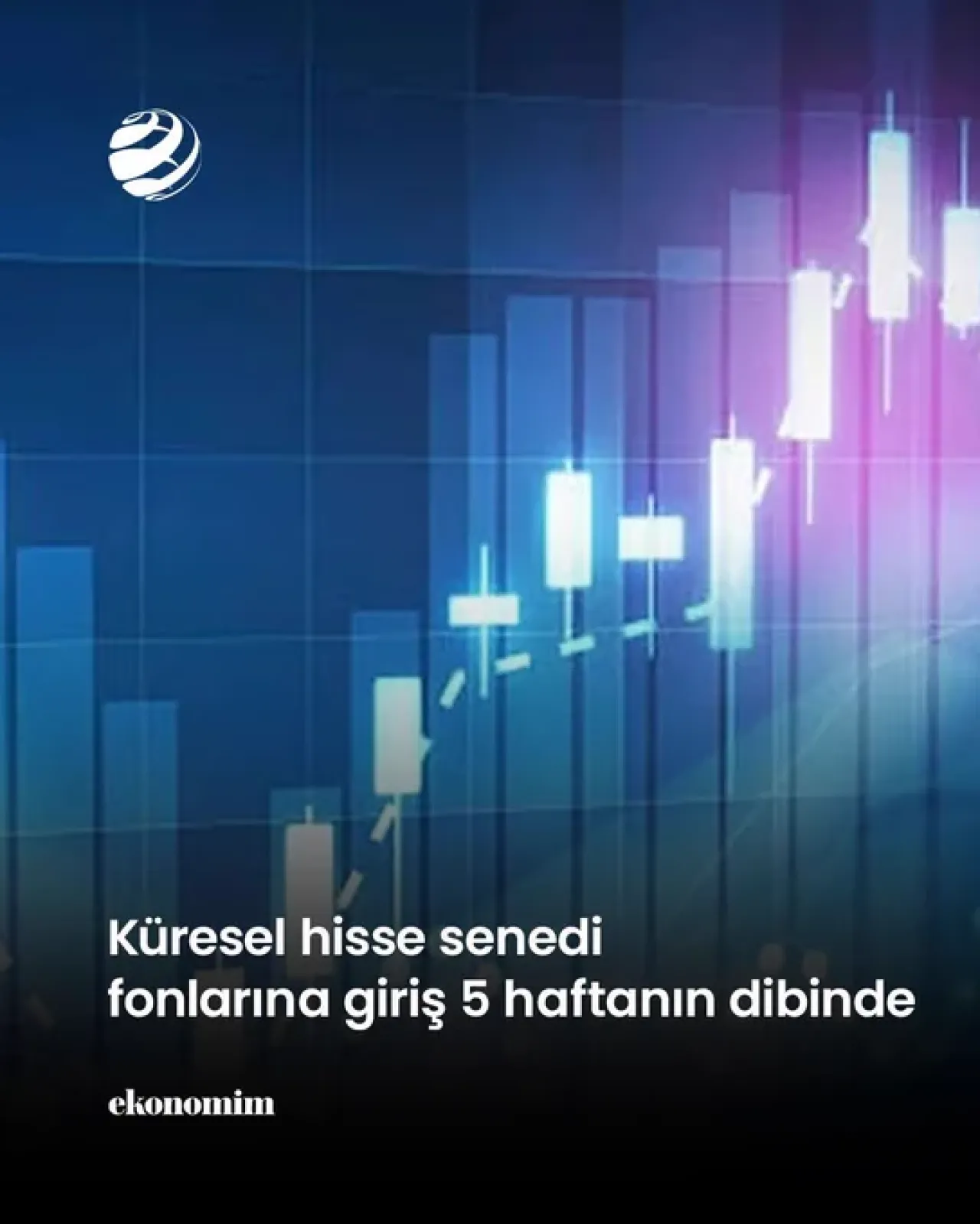 Küresel Hisse Fonlarına Yatırım 5 Haftanın En Düşük Seviyesine Geriledi