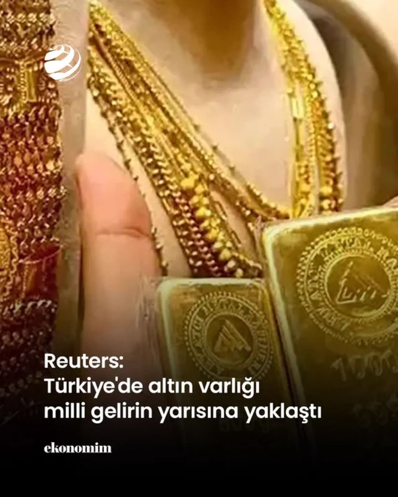 Türkiye'nin Altın Varlığı GSYH'nin Yarısına Yaklaştı: Yastık Altı Altınlar 600 Milyar Doları Buldu