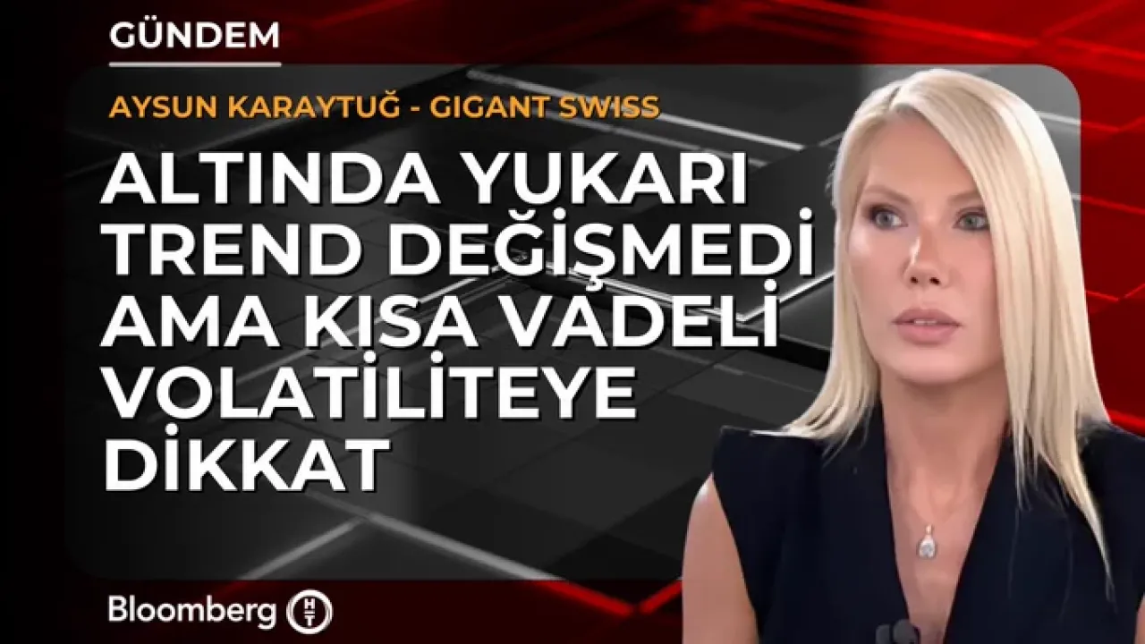 Gigant Swiss Consulting EMEA Direktörü Karaytuğ'dan Kritik Uyarı: Altının Trendi Değişmedi Ama Volatilite Riski Büyük