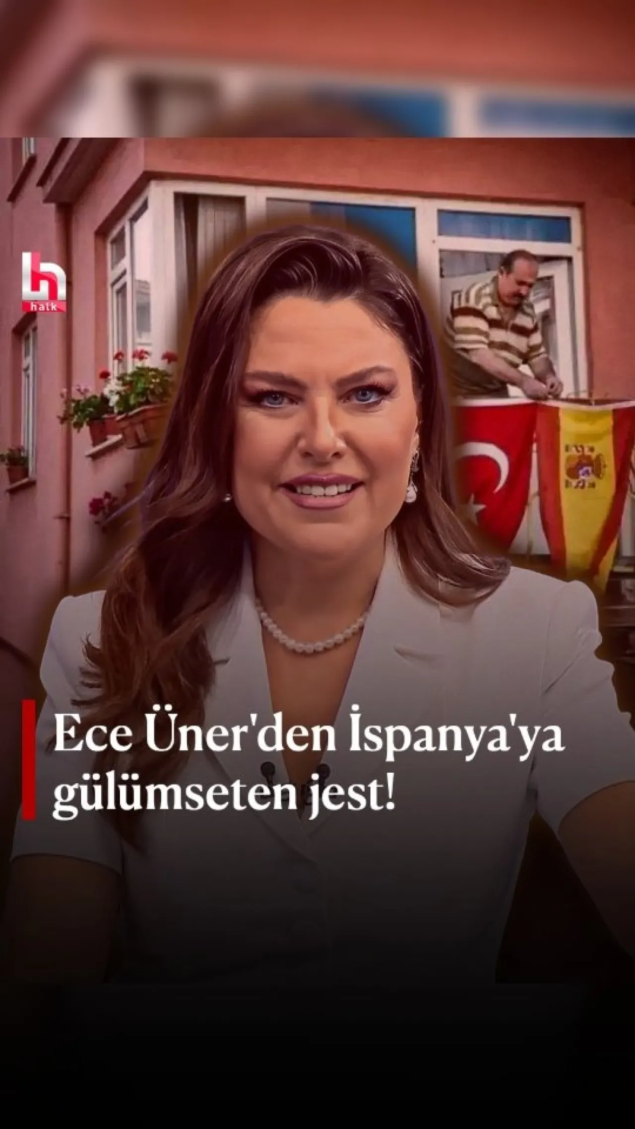 Ece Üner'den İspanyolca Mesaj: Tarihin Doğru Tarafına Teşekkür